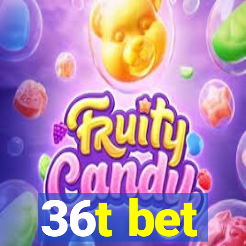 36t bet